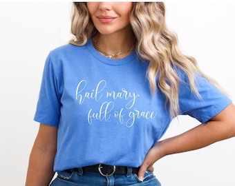Hail Mary Shirt, Rosary Shirt, Catholic Shirt, Catholic Gift For Women, Marian Catholic Tshirt, Mother Mary Blessed Mother Catholic Mom Gift