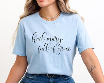 Hail Mary Shirt, Rosary Shirt, Catholic Shirt, Catholic Gift For Women, Marian Catholic Tshirt, Mother Mary Blessed Mother Catholic Mom Gift