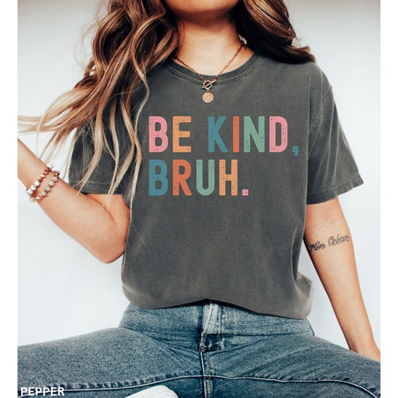 Be Kind Bruh Shirt, Teacher Shirt, Catholic Shirt, Christian Shirt, Be Kind Shirt, Funny Teacher Gift, Catholic Gift, Funny Christian Gift