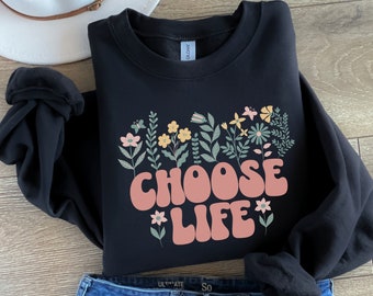Choose Life Sweatshirt, Pro Life Sweatshirt, Pro Life Gift, Catholic Shirt, Christian Shirt, Catholic Gift Mothers Day Gift Catholic Teacher