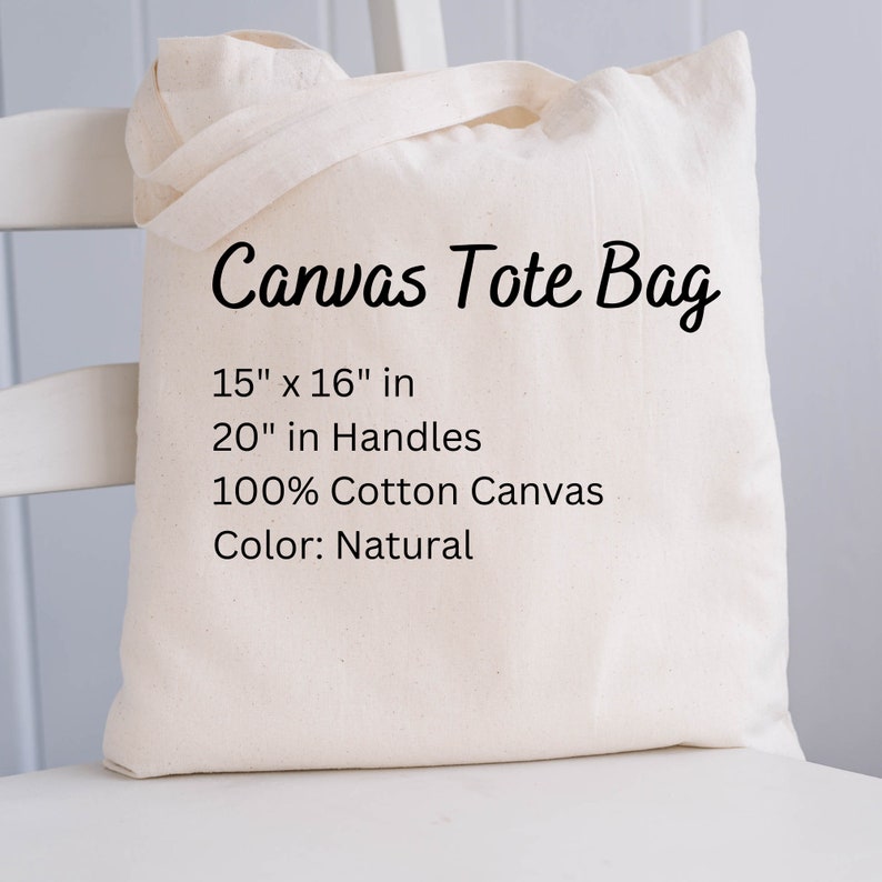 May include: A natural-colored canvas tote bag with the text "Canvas Tote Bag" and the dimensions "15" x 16" in, 20" in Handles, 100% Cotton Canvas, Color: Natural".