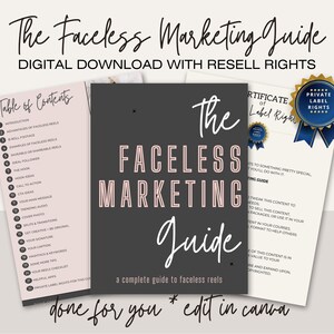 May include: A pink and black digital download guide titled "The Faceless Marketing Guide" with a table of contents and a certificate of private label rights. The guide is a complete guide to faceless reels and is done for you and can be edited in Canva.