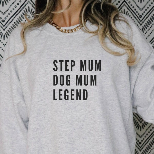 Stepmum dog mum legend sweatshirt, personalised sweatshirt, slogan sweatshirt, mothers day, present for woman, funny sweatshirt