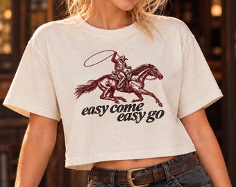 Easy Come Easy Go Crop Tee, Women's Western Cowboy Graphic Shirt, Garment-Dyed Cotton, Vintage Boxy Shirt