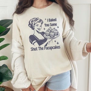 I Baked You Some Shut The Fucupcakes Vintage Housewife Bella Canvas Unisex Jersey Short Sleeve Tee | Sassy Retro Girl T-shirt