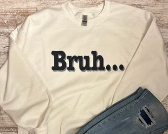 Bruh..... Softstyle Sweatshirt