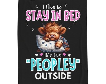 I Like to Stay in Bed, It’s Too Peopley Outside Funny Farmhouse Highland Cow Soft Velveteen Plush Throw Blanket