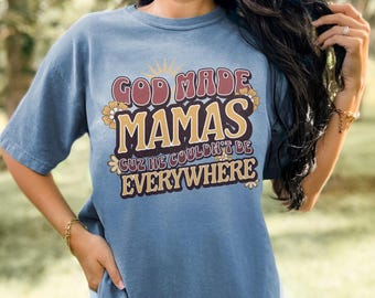 God Made Mamas Mothers Day T-Shirt, Funny Mom Tee, Gift for New Moms, Comfort Colors Unisex Relaxed Fit, Everyday Comfort Wear