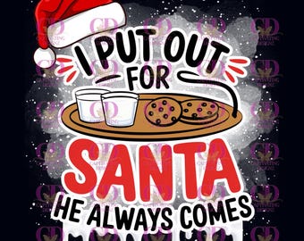 I Put Out For Santa, He Always Comes, Santa, Naughty,