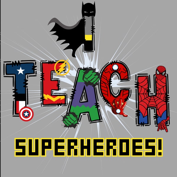 I teach Superheros Marvels teacher T-shirts - Digital Download - PNG - 300 DPI