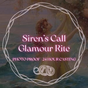 May include: An artistic image with the text "Siren's Call Glamour Rite" in a decorative frame. The image features a woman in a flowing yellow dress, with the words "PHOTO PROOF | 24 HOUR CASTING" below the main text.