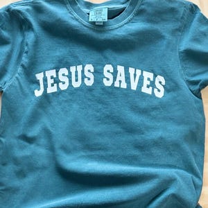 Jesus Saves ~ Comfort Colors Christian Tee