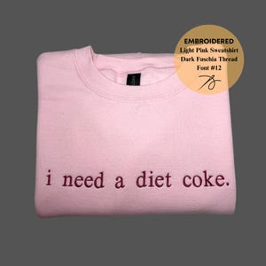 Embroidered i need a diet coke Sweatshirt, Funny Gift Sweatshirt Soda Lover, Funny Coke Gift for Diet Coke Lover, Soda Gift Crewneck image 2