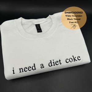 Embroidered i need a diet coke Sweatshirt, Funny Gift Sweatshirt Soda Lover, Funny Coke Gift for Diet Coke Lover, Soda Gift Crewneck image 3
