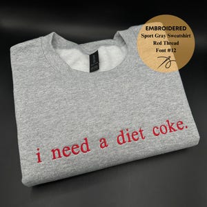 Embroidered i need a diet coke Sweatshirt, Funny Gift Sweatshirt Soda Lover, Funny Coke Gift for Diet Coke Lover, Soda Gift Crewneck