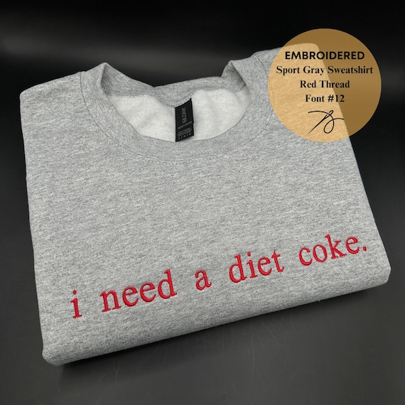 Embroidered i need a diet coke Sweatshirt, Funny Gift Sweatshirt Soda Lover, Funny Coke Gift for Diet Coke Lover, Soda Gift Crewneck