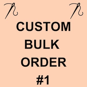 BULK CUSTOM ORDER
