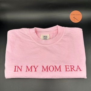 In My Mom Era Shirt, Embroidered Mom Era Shirt, Comfort Colors Tee, Mama tshirt, era, Mom Summer Tshirt, Mom Era, Mama Embroidered T Shirt