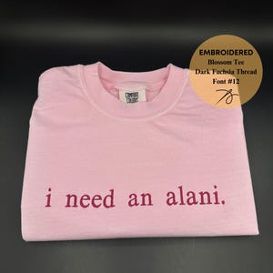 Embroidered I Need An Alani Tee, Fun Summer Shirt, Coquette Inspired Gift, Comfort Colors Tee, Embroidered Shirt, Trending Shirt, Funny Gift