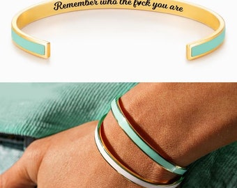 Self Reminder Gifts- Remember Who The F*ck You Are Bracelet - Girl Gang Bracelet -  Inspirational Cuff Bangle For Women - Gifts For Her