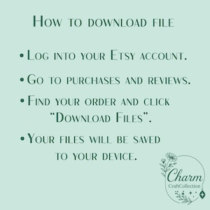 May include: A light green graphic with instructions on how to download a file from Etsy. The text includes steps such as logging into an Etsy account, going to purchases, and clicking "Download Files". A logo for Charm CraftCollection is in the bottom right.
