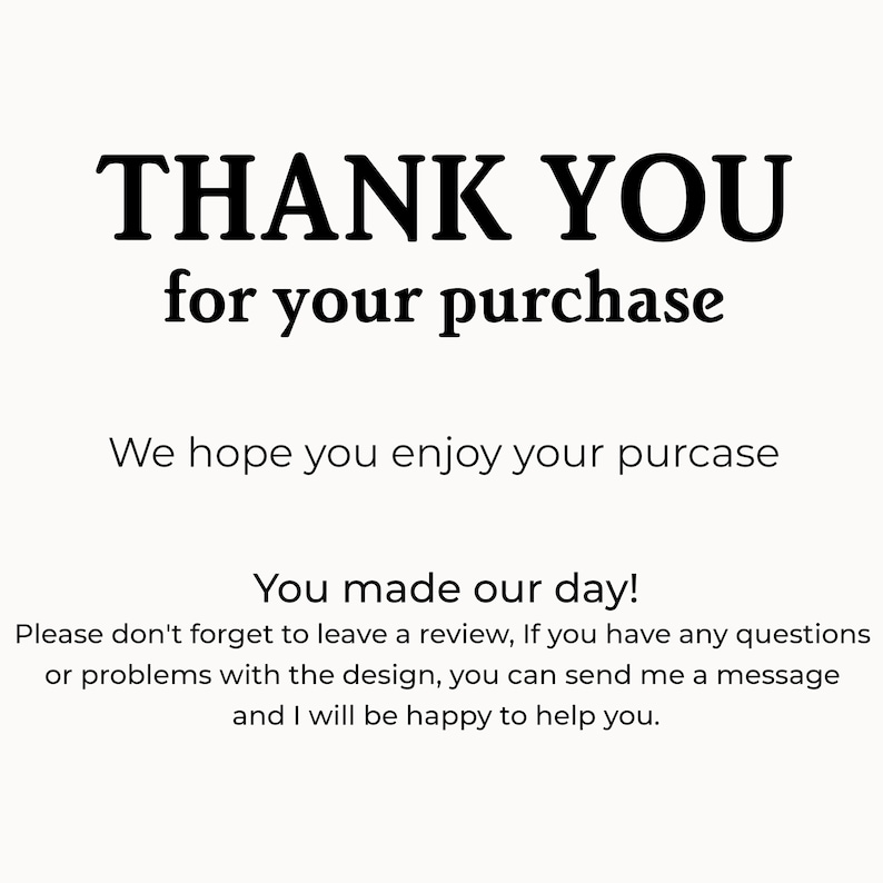 Puede incluir: Fondo blanco con texto negro. El texto principal dice "THANK YOU for your purchase". Debajo, se lee "We hope you enjoy your purchase" y "You made our day!"
