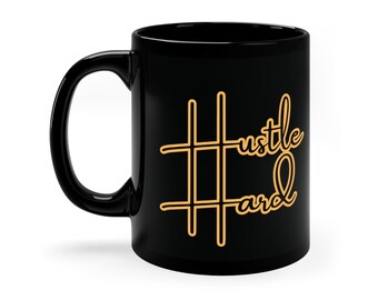 Hustle Hard 11oz Black Mug, Coffee Mug, Coffee Drinker, Tea Drinker