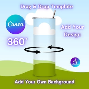 May include: A 360 degree rotating template for a stainless steel tumbler with a blue sky and white clouds design. The text "Canva" and "Add Your Design" are visible. The tumbler is on a green background.