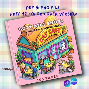 Può includere: Un libro da colorare rosa intitolato "Cozy Mini Shops Cat Cafe" con illustrazioni di un bar per gatti. La copertina presenta un cartone animato colorato di un bar con gatti e persone. Il libro include il testo "PDF & PNG FILE" e "FREE 12 COLOR COVER VERSION".
