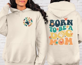 Born To Be A Dog Mom Hoodie, Dog Mom Sweatshirt, New Puppy Sweater, Dog Mom Birthday Gift, Retro Dog Mom Shirt, Dog Mama Sweatshirt for her