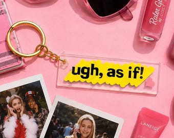 Clueless "Ugh, As If" Acrylic Keychain