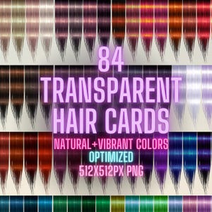 May include: 84 transparent hair cards with natural and vibrant colors. The cards are optimized and measure 512x512 pixels. Each card features a different hair color and style.