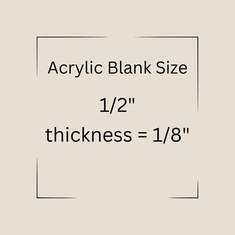 K&ouml;nnte beinhalten: Acrylglas-Rohling in der Gr&ouml;&szlig;e 1/2" mit einer Dicke von 1/8".