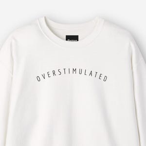 Overstimulated Sweatshirt, Funny Introvert Jumper, Cozy Mental Health Sweater, Overthinking Anxiety Shirt, Gift for Her, Oversized Mood Top