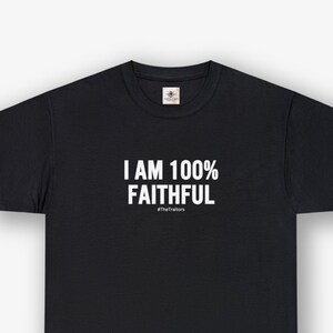 I am 100% Faithful The Traitors Funny Slogan T-Shirt, Tee Gift for Family Friends Colleague, Television Programme TShirt, Top for TV Addicts