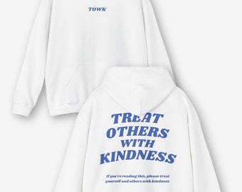 TOWK, behandel anderen met vriendelijkheid, Harry Styles hoodie, oversized hoodie, gezellige geestelijke gezondheid positieve bevestiging motiverende sweatshirt