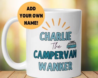 Personalisierte Campervan Wanker Becher, Geschenk für Sie oder Ihn Freund Geburtstag Humor Weihnachten Geburtstag Urlaub Urlaub Geschenk Wankers vorhanden
