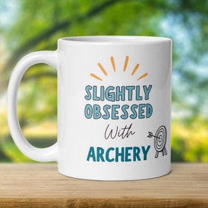 Slightly Obsessed With Archery Mug, Gift Idea For Archer Archery Bow Target Hobby Present Christmas Secret Santa Birthday Gifts For Him Her