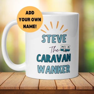 Personalised Caravan Wanker Mug, Gift For Friends Family Mum Dad Grandad Grandma Nan Fathers Day Birthday Christmas Caravan Lovers Him Her