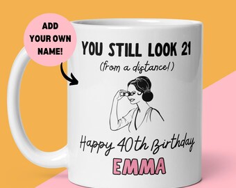 Personalised Funny 40th Birthday Mug, Gift For Her, Fortieth Birthday, Humorous Mug Gift, Sister, Best Friend, Colleague Office Present