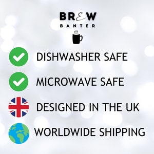 May include: A white background with a black logo that says "Brew & Banter" with a steaming coffee cup icon.  The text "Dishwasher Safe", "Microwave Safe", "Designed in the UK", and "Worldwide Shipping" are listed below the logo with green checkmarks and icons next to each.