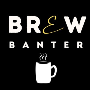 May include: White text on a black background reads "Brew & Banter" with a stylized ampersand. A white coffee mug with steam rising from it is below the text.