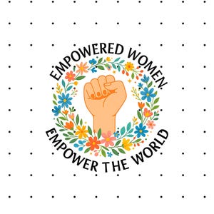 Empowered Women Empower The World PNG - Motivational Shirt PNG - Inspiring Quote Design - Women&#39;s Day PNG - Instant Download