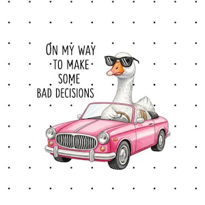 On My Way to Make Some Bad Decisions PNG - Funny Party PNG - Sarcastic Humor Shirt Design - Wild Night Out Sublimation - Instant Download