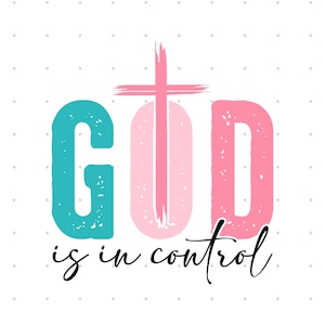 God Is In Control PNG - Christian Shirt PNG - Religious SVG - God Shirt Design - Christian Quote Design - Bible Verse Tee - Instant Download
