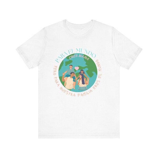 Para el mundo eres mama pero nuestra Familia eres el mundo camiseta, Camiseta para mujer,Camiseta paramama,Regalo de Madre,Dia de las madres