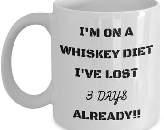 Whiskey mug, Diet, Coffee Mug, Funny mug, Whiskey Drinker