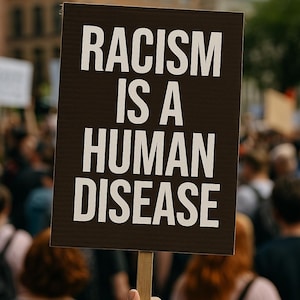 Racism Is a Human Disease – Anti-Racism Protest Poster – Printable Digital Download