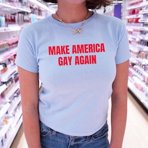 Make America Gay Again Baby Tee, 90s / Y2K Style, 2000s Aesthetic, Cropped T-Shirt, Coquette, Iconic, Unhinged, Funny Meme Slogan