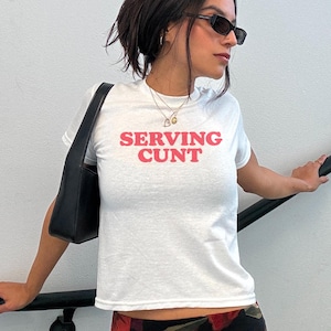Serving Cunt Baby Tee, 90s / Y2K Style, 2000s Aesthetic, Cropped T-Shirt, Coquette, Iconic, Unhinged, Funny Meme Slogan